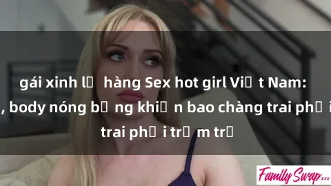 gái xinh lộ hàng Sex hot girl Việt Nam: Mặt xinh, body nóng bỏng khiến bao chàng trai phải trầm trồ